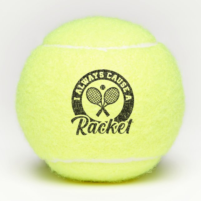 I Always Cause A Racket Tennis Balls (Front)