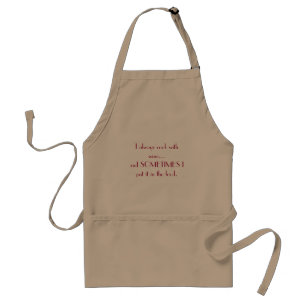 I always cook with wine...and SOMETIMES I put i... Standard Apron
