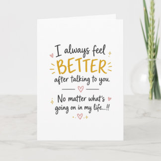 I Always Feel Better After Talking To You Quote Card
