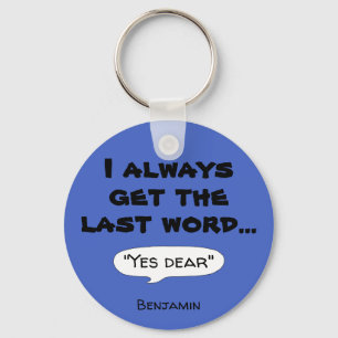 I always get the last word humour quote T-Shirt Keychain