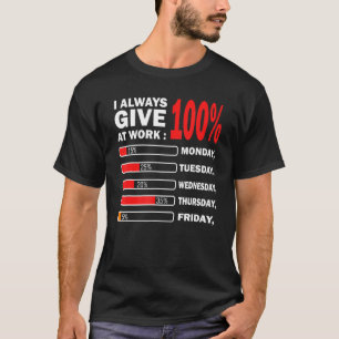 I Always Give 100 Percent At Work Protest Labour D T-Shirt