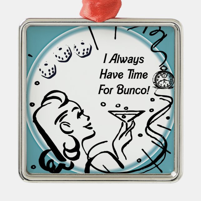 I Always Have Time For Bunco by Artinspired Metal Ornament (Front)