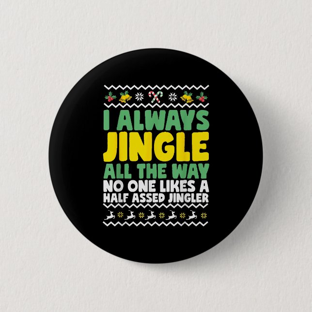 I Always Jingle All The Way Funny Ugly Christmas  2 Inch Round Button (Front)