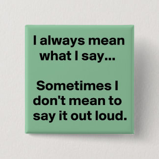 I always say what I mean 2 Inch Square Button