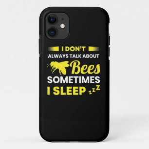 I Always Talk About Bees iPhone 11 Case