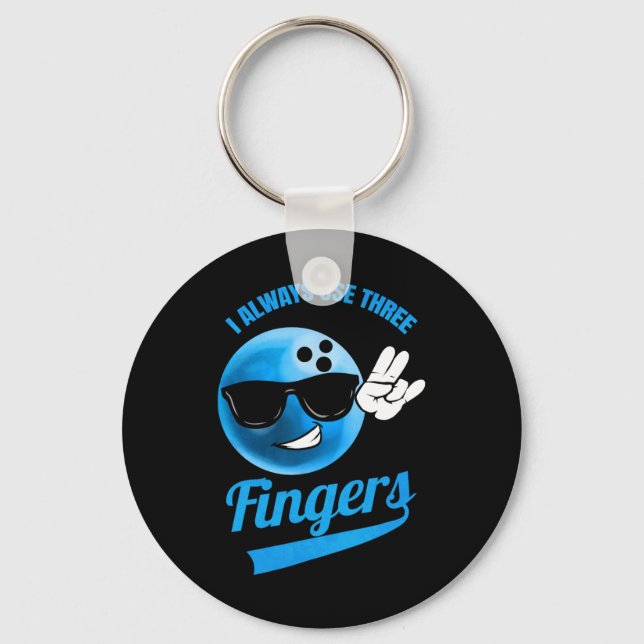 I Always Use Three Fingers - Funny Bowling  Keychain (Front)