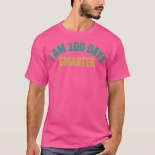 I Am 100 Days Smarter Funny 100 Days Of School T-Shirt