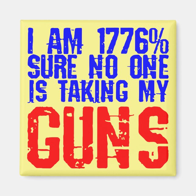 I Am 1776% Sure No One Is Taking My Guns  # Magnet (Front)