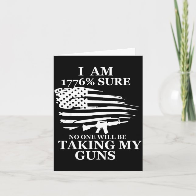 I Am 1776% Sure Will Be Taking My Gun Us Flag Amer Card (Front)
