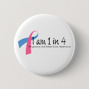 I am 1 in 4 Pregnancy and Infant Loss Awareness 2 Inch Round Button