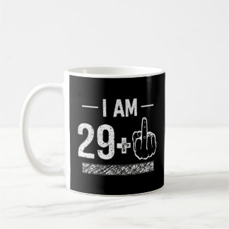 I Am 29 plus 1  30th Birthday  Coffee Mug