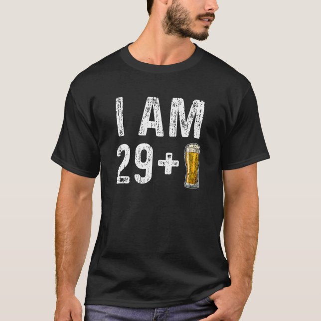 I Am 29 Plus 1 Beer - 30Th Birthday Beer Drinker G T-Shirt (Front)