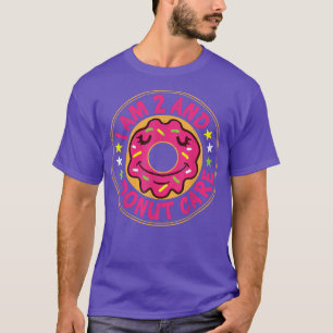 I Am 2 And Donut Care Happy 2nd Birthday Doughnut T-Shirt