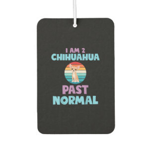 I Am 2 Chihuahua Past Normal Dog Lover Mom Girl Air Freshener