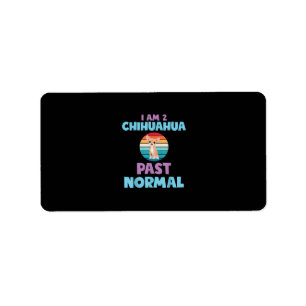 I Am 2 Chihuahua Past Normal Dog Lover Mom Girl Label