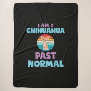 I Am 2 Chihuahua Past Normal Dog Lover Mom Girl Sherpa Blanket