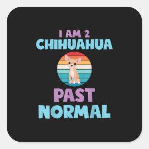 I Am 2 Chihuahua Past Normal Dog Lover Mom Girl Square Sticker