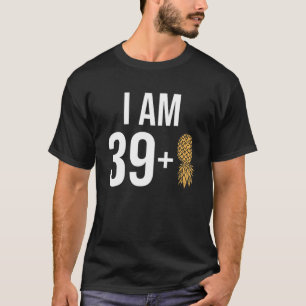 I Am 39   1 Pineapple 40 Years Old Swinger 40Th Bi T-Shirt