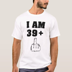 I am 39 plus 1 funny 40th birthday men shirt