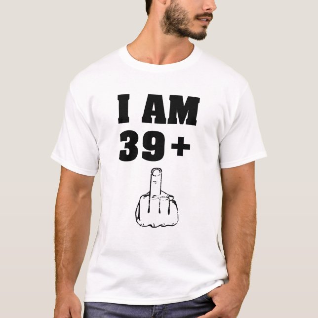I am 39 plus 1 funny 40th birthday men shirt (Front)