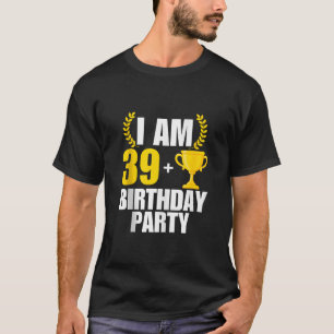 I am 40 Birthday Party B day 40th 40 Years Old Tro T-Shirt