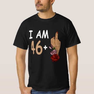 I Am 46 Plus 1 Mid Finger For A 47th Birthday 47 Y T-Shirt