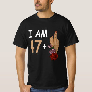 I Am 47 Plus 1 Mid Finger For A 48th Birthday 48 Y T-Shirt