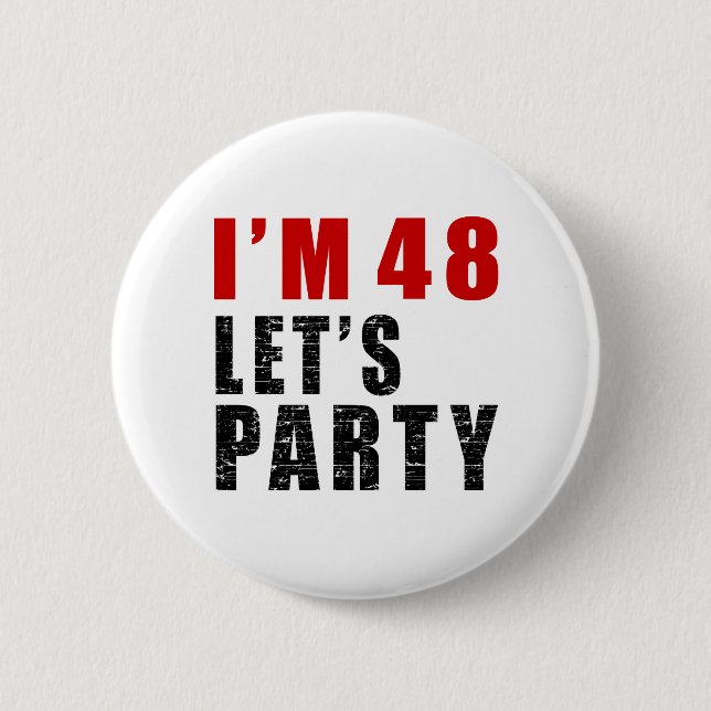 I Am 48 Let's Party 2 Inch Round Button (Front)