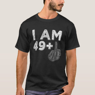 I Am 49 Plus 1 Middle Finger Bday celebrant T-Shirt