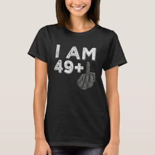 I Am 49 Plus 1 Middle Finger Bday celebrant T-Shirt