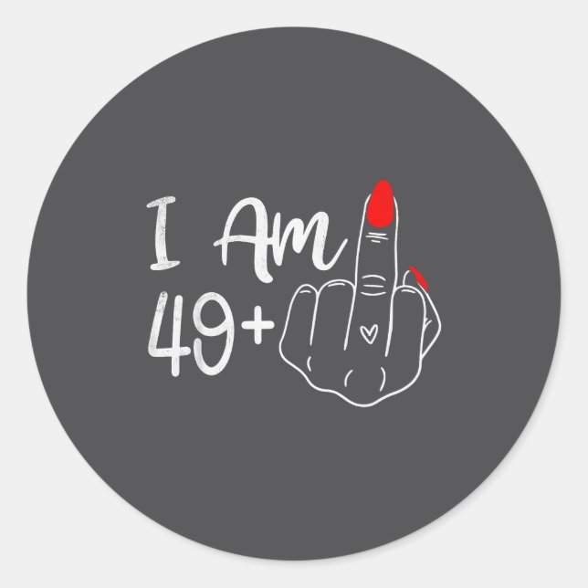 I Am 49 Plus 1 Middle Finger Funny 50th Birthday W Classic Round Sticker (Front)