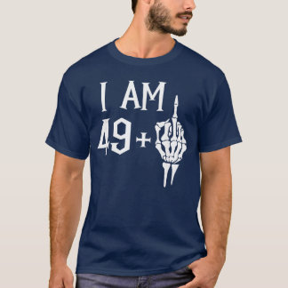 I Am 49 Plus 1 Middle Finger Skeleton 50th Birthda T-Shirt
