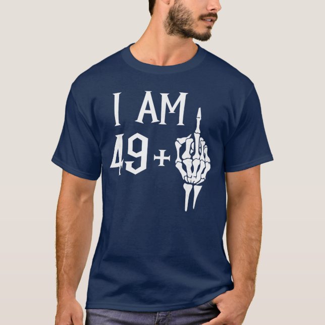 I Am 49 Plus 1 Middle Finger Skeleton 50th Birthda T-Shirt (Front)