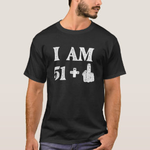 I Am 51 Plus 1 Years Old 52nd Birthday 52 Years Ol T-Shirt