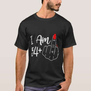 I Am 54 Plus 1 Middle Finger Funny 55th Birthday W T-Shirt