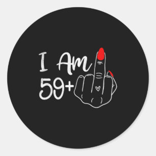 I Am 59 Plus 1 Middle Finger Funny 60th Birthday W Classic Round Sticker