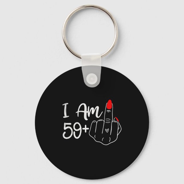 I Am 59 Plus 1 Middle Finger Funny 60th Birthday W Keychain (Front)