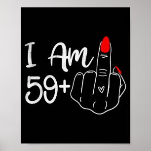 I Am 59 Plus 1 Middle Finger Funny 60th Birthday W Poster