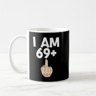 I am 69 plus 1 Funny 70th Birthday Gift Coffee Mug