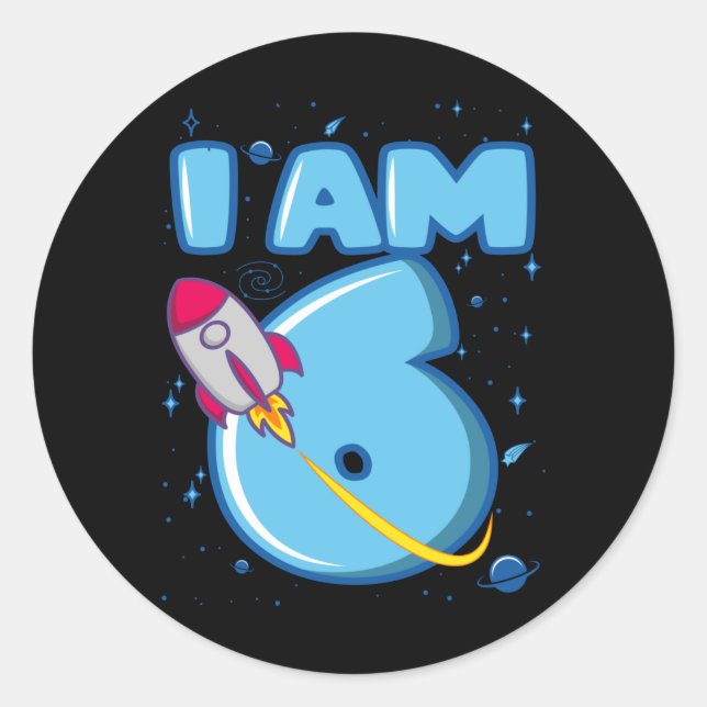I AM 6 YEAR OLD 6th Birthday Boy Space Birthday Classic Round Sticker (Front)