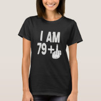 I Am 79 Plus Middle Finger  80th Birthday Born In 