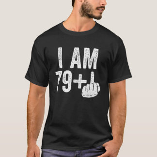 I Am 79 Plus Middle Finger 80Th Birthday Gift T-Shirt