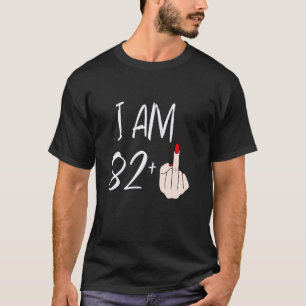 I Am 82 Plus 1 Middle Finger For A 82nd Birthday F T-Shirt