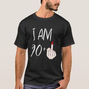 I Am 90 Plus 1 Middle Finger For A 90th Birthday F T-Shirt