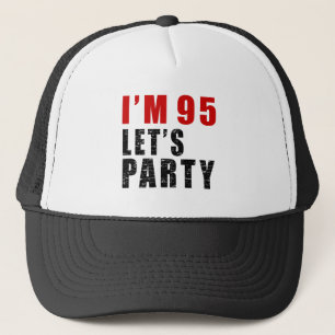 I A'm 95 Let's Party Trucker Hat