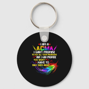 I Am A Acma I Can’t Promise To Fix All Your Proble Keychain