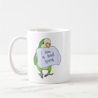 I am a bad Bird Funny Quaker Parrot Green Monk Par