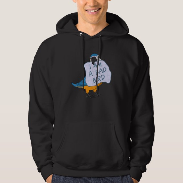 I Am A Bad Bird I Funny Blue Macaw Parrot Hoodie (Front)
