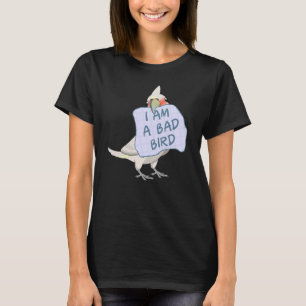 I Am A Bad Bird I Goffin's Cockatoo Parrot T-Shirt