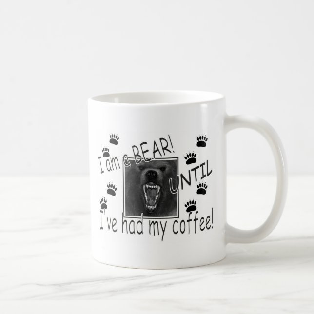 I am a bear UNTIL I've had my coffee!  Coffee Mug (Right)